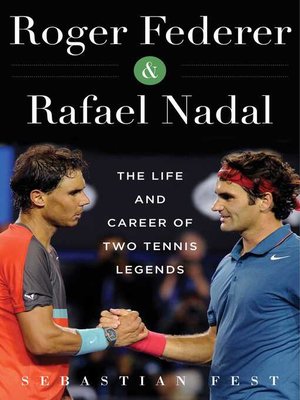 cover image of Roger Federer and Rafael Nadal: the Lives and Careers of Two Tennis Legends